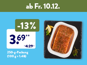 Frische Qualität, zum Beispiel Pfannen- und Ofen-Lachs für 3.69** statt 4.29, 250-g-Packung (100 g = 1.48) ab Fr. 10.12.