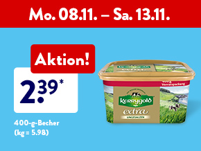 Wochen-Kracher, zum Beispiel Kerrygold extra, 2.39*, 400-g-Becher (kg = 5.98) ab Mo. 08.11.