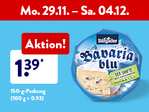 Wochen-Kracher, zum Beispiel Bergader Bavaria blu 1.39* €, 150-g-Packung (100 g = 0.93) ab Mo. 29.11.