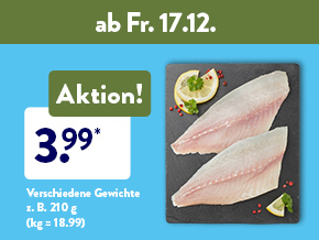 Frische Qualität, zum Beispiel Doradenfilet für 3.99*, z. B. 210 g (kg = 18.99) ab Fr. 17.12.
