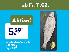 Frischekracher, z. B. Ganze Lachsforelle für 5.59 €, z. B. 700 g, verschiedene Gewichte (kg= 7.99) ab Fr. 11.02.