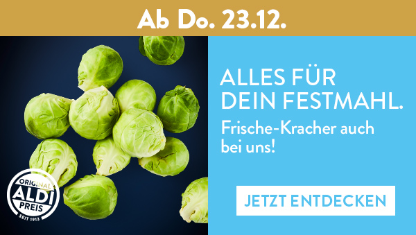 Rosenkohl ab Do. 23.12., alles für dein Festmahl. Frische-Kracher auch bei uns!