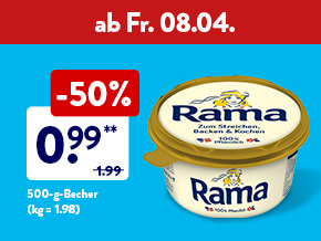 Wochenend-Highlights, z. B. Rama für 0.99 € 500-g-Becher (kg = 1.98) statt 1.99 €, ab Fr. 08.04.