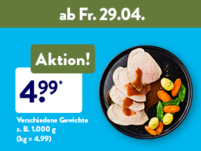Frische-Angebote, z. B. Schinkenbraten für 4.99 €, z.B. 1000 g (kg = 4.99) ab Fr. 29.04.