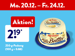 Wochen-Kracher, zum Beispiel Président Meersalz Butter, 2.19* €, 250-g-Packung (100 g = 0.88) ab Mo.20.12.