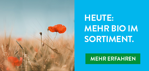 Heute: Mehr Bio im Sortiment. Mehr erfahren