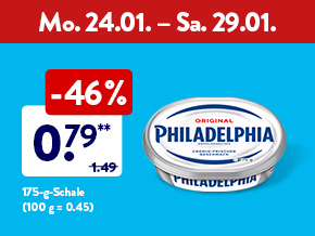 Preis-Kracher, zum Beispiel Philadelphia, 0.79* €, Schale (100 g = 0.53/0.45) ab Mo. 17.01.