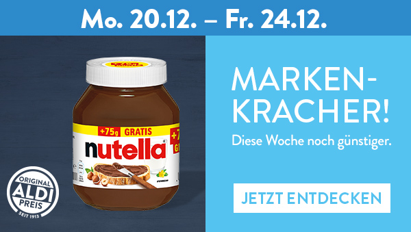 Marken aus dem Sortiment diese Woche noch günstiger. Zum Beispiel: nutella ab Mo. 20.12.
