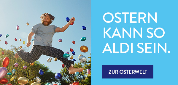 Ostern kann so ALDI sein. Zur Osterwelt. 
