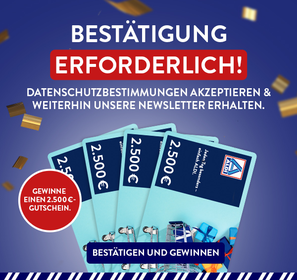 Bestätigung erforderlich! Datenschutzbestimmungen akzeptieren und weiterhin unseren Newsletter erhalten.
