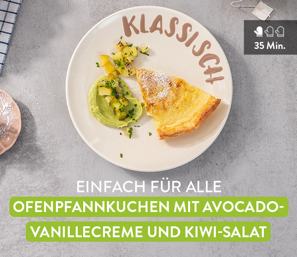 Einfach für alle. Ofenpfannkuchen mit Avocado-Vanillecreme und Kiwi-Salat.